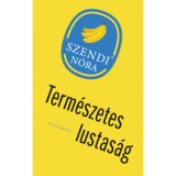 Term&eacute;szetes lustas&aacute;g - Szendi N&oacute;ra