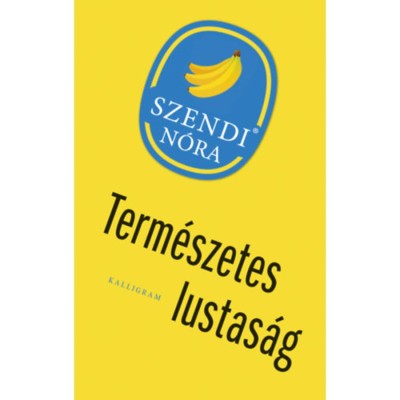 Term&amp;eacute;szetes lustas&amp;aacute;g - Szendi N&amp;oacute;ra foto