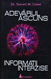 Cumpara ieftin Adevarul ascuns. Informatii interzise - 2008 - Steven M. Greer (B242)