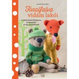 Fonalfalva vid&aacute;m lak&oacute;i - 12 &ouml;lt&ouml;ztethető &aacute;llatfigura, 35 kieg&eacute;sz&iacute;tő &eacute;s egy nagy h&aacute;tizs&aacute;k - Isabelle Kessedjian
