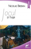 Jocul si fuga - Nicolae Breban
