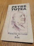 PETRE TUTEA - Proiect de Tratat - Eros - Editura Pronto &amp; Astra, 1992, 189 p.