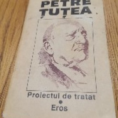 PETRE TUTEA - Proiect de Tratat - Eros - Editura Pronto & Astra, 1992, 189 p.