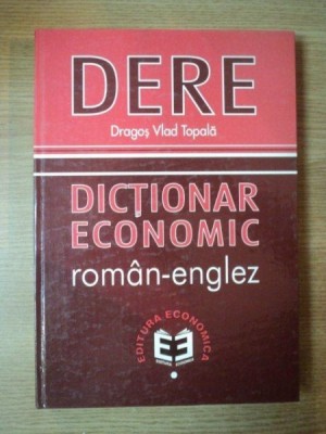 DICTIONAR ECONOMIC ROMAN - ENGLEZ de DRAGOS VLAD TOPALA foto