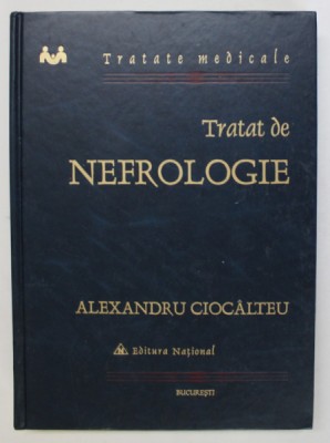 TRATAT DE NEFROLOGIE de ALEXANDRU CIOCALTEU , 2006 foto