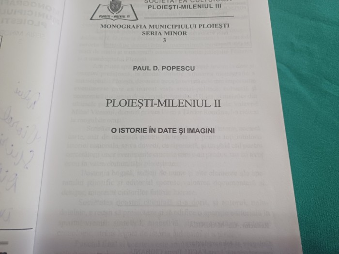 PLOIEȘTI MILENIUL II *O ISTORIE &Icirc;N DATE ȘI IMAGINI / PAUL D. POPESCU /2003* F