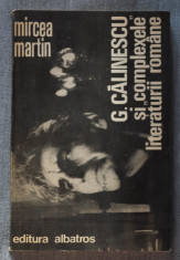 Mircea Martin - G. Calinescu ?i &amp;quot;complexele&amp;quot; literaturii romane (prima edi?ie) foto