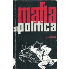 Mafia si politica. Radacinile sociale ale mafiei si evolutia ei in ultimul timp - Michele Pantaleone