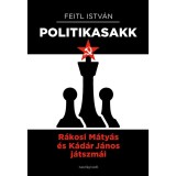 Politika-sakk - R&aacute;kosi M&aacute;ty&aacute;s &eacute;s K&aacute;d&aacute;r J&aacute;nos j&aacute;tszm&aacute;i - Feitl Istv&aacute;n
