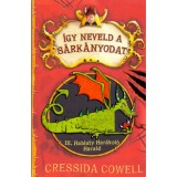 &Iacute;gy neveld a s&aacute;rk&aacute;nyodat 1. - III. Hablaty Har&aacute;kol&oacute; Harald - Cressida Cowell