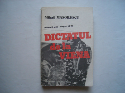 Dictatul de la Viena. Memorii. Iulie-august 1940 - Mihail Manoilescu foto