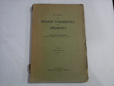 CURS DE TEOLOGIE FUNDAMENTALA SAU APOLOGETICA - Ioan Mihalcescu - volumul 1 - 1932 foto