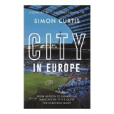City in Europe From Allison to Guardiola: Manchester City's Long Quest for European Success