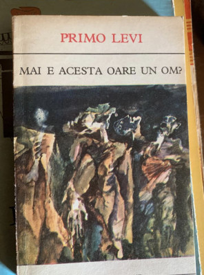 Primo Levi - &amp;quot;Mai e acesta oare un om?&amp;quot; foto