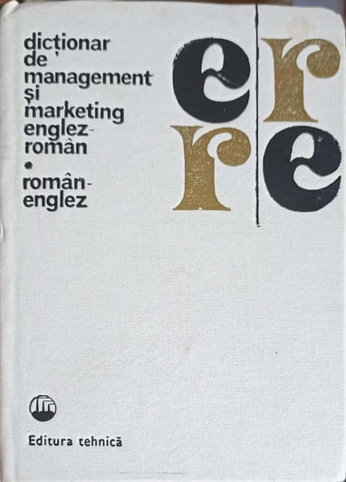 DICTIONAR DE MANAGEMENT SI MARKETING ENGLEZ - ROMAN, ROMAN - ENGLEZ-VIRGINIA CARTIANU, EUGENIA FARCA, ADRIA-255490
