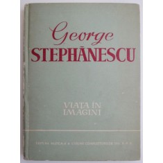 George Stephanescu. Viata in imagini &ndash; Gabriel Stephanescu