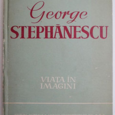George Stephanescu (Viata in imagini) – Gabriel Stephanescu