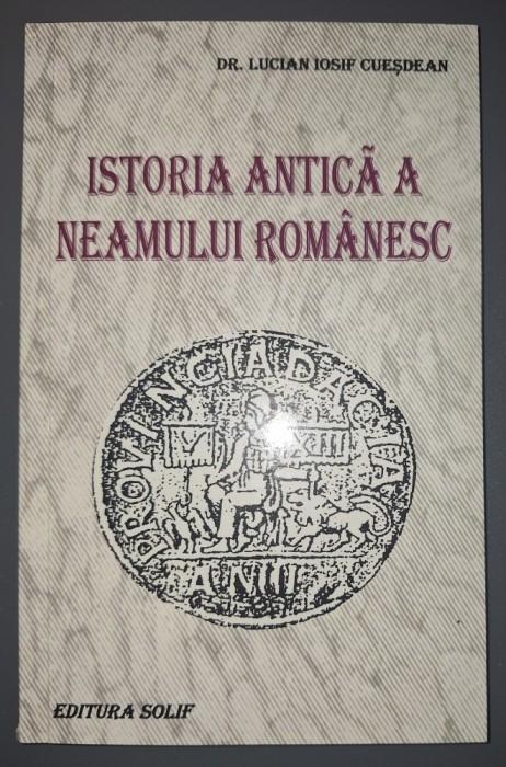 Lucian Iosif Cuesdean - Istoria antica a neamului romanesc
