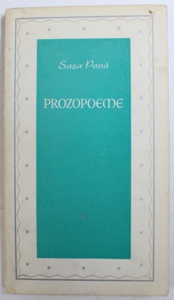 PROZOPOEME de SASA PANA , cu un cuvant inainte de LAURENTIU ULICI , 1971