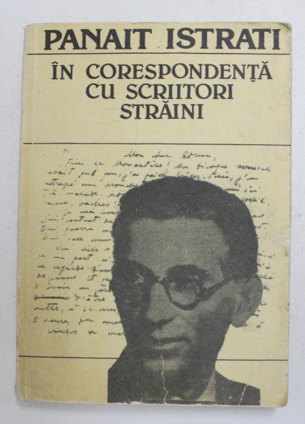 PANAIT ISTRATI IN CORESPONDENTA SU SCRIITORI STRAINI , editie de ALEXANDRU TALEX , 1988