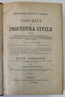 EXPLICATIUNEA TEORETICA SI PRACTICA A CODICELUI DE PROCEDURA CIVILE , A DOUA EDITIUNE de I. G. SANDULESCU - NANOVEANU , 1879 foto