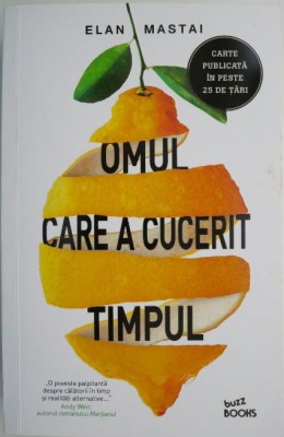 Omul care a cucerit timpul &amp;ndash; Elan Mastai foto