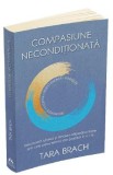 Compasiune neconditionata - Tara Brach