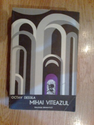 k0b Octav Dessila - Mihai Viteazul ( Trilogie Dramatica ) foto