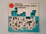 Cezar Lăzărescu - Arhitectura construcțiilor turistice moderne din Rom&acirc;nia (1972)