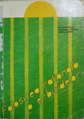 FOLOSIREA RATIONALA A ERBICIDELOR-ION CEAUSESCU, C. PINTILIE, N. SARPE-270384 foto