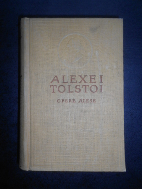 Alexei Tolstoi - Opere alese volumul 5 (1955, editie cartonata)