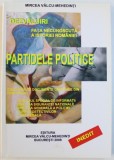 DEZVALUIRI - FATA NECUNOSCUTA A ISTORIEI ROMANIEI - PARTIDELE POLITICE de MIRCEA VALCU - MEHEDINTI , 2008