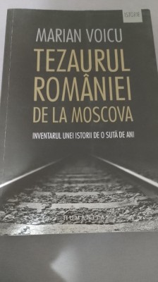 Marian Voicu - Tezaurul Rom&amp;acirc;niei de la Moscova foto