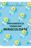 Tratamente si vindecari miraculoase. Editia a II-a - Editura Curtea Veche
