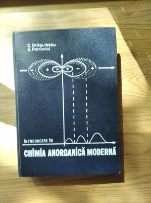 CHIMIA ANORGANICA MODERNA - ACADEMICIAN CORIOLAN DRAGULESCU foto