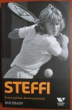 Sue Heady - Steffi. Putere publica, durere personala (ed. Victoria Books / Publica) - biografie tenis sport
