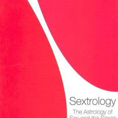 Sextrology: The Astrology of Sex and the Sexes