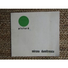 MIRCEA DUMITRESCU , EXPOZITIE DE PICTURA , CATALOG , IANUARIE - FEBRUARIE , 1973