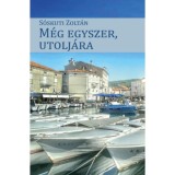 M&eacute;g egyszer utolj&aacute;ra - S&oacute;skuti Zolt&aacute;n