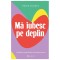 Ma Iubesc Pe Deplin, Rosie Acosta - Editura Bookzone