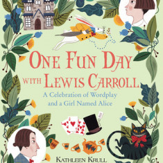 One Fun Day with Lewis Carroll: A Celebration of Wordplay and a Girl Named Alice