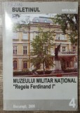 Buletinul Muzeului Militar National Regele Ferdinand I// nr. 4 din 2006