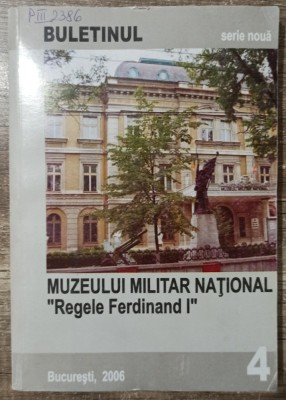 Buletinul Muzeului Militar National Regele Ferdinand I// nr. 4 din 2006 foto