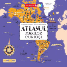 Atlasul marilor curiosi - Alexandre Message