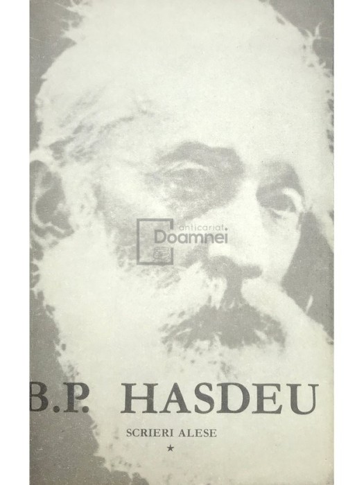 B. P. Hasdeu - Scrieri alese, vol. 1 (Editia: 1968)