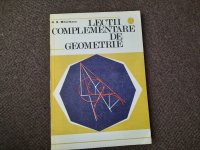 Lectii complementare de geometrie / N.N. Mihaileanu foto