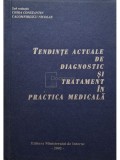 Chira Constantin - Tendinte actuale de diagnostic si tratament in practica medicala (Editia: 2002)