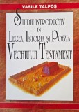 Studiu introductiv in leagea, istoria si poezia Vechiului Testament - Vasile Talpos
