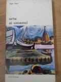 Arta si Umanul - Edgar Papu, Meridiane 1974, Biblioteca de Arta, Carte Veche, Arta