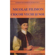 Ciocoii vechi si noi &ndash; Nicolae Filimon